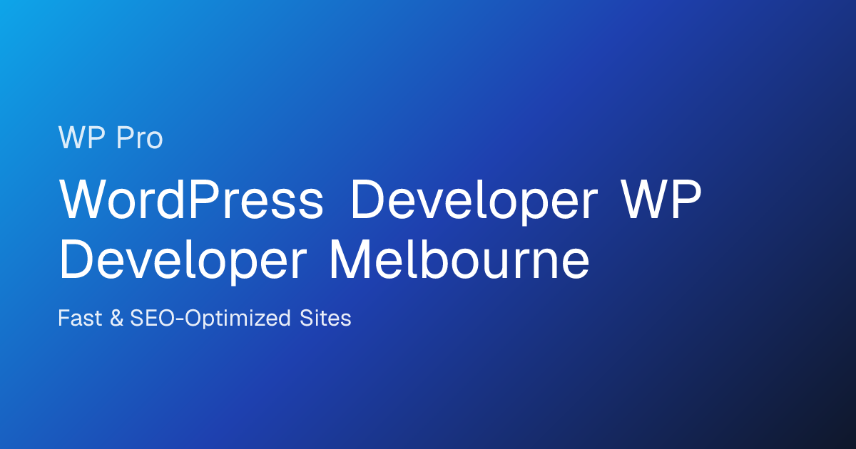 WordPress Developer WP Developer Melbourne | Fast & SEO-Optimized Sites ...