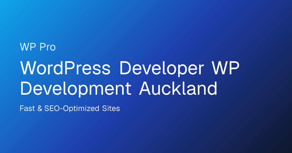 WordPress Developer WP Development Auckland | Fast & SEO-Optimized ...